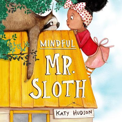 Mindful Mr. Sloth by Katy Hudson