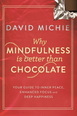 Why Mindfulness is Better Than Chocolate book