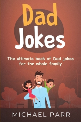 Dad Jokes: The ultimate book of Dad jokes for the whole family book