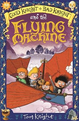 Good Knight, Bad Knight and the Flying Machine book