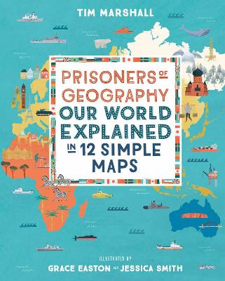 Prisoners of Geography: Our World Explained in 12 Simple Maps book