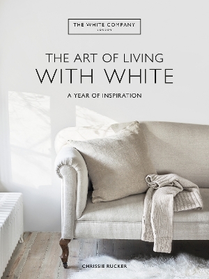 The White Company The Art of Living with White: A Year of Inspiration book