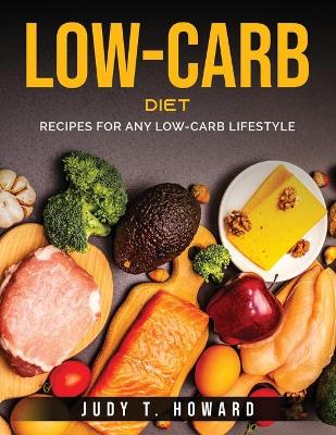 Low-Carb Diet: Recipes for Any Low-Carb Lifestyle book
