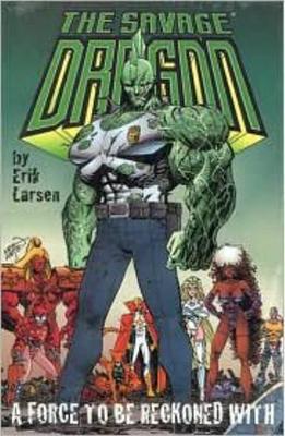 Savage Dragon Volume 2: A Force To Be Reckoned With book