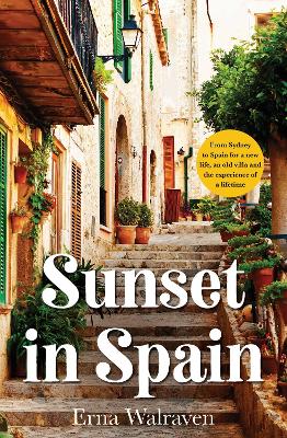 Sunset in Spain: From Sydney to Spain for a new life, an old vila and the experience of a lifetime. book