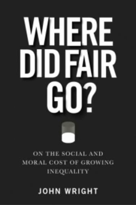 Where Did Fair Go? by John Wright