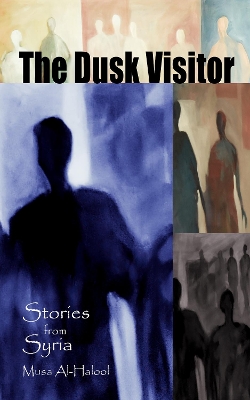 The Dusk Visitor: Stories from Syria book