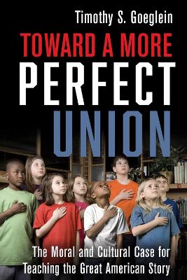 Toward a More Perfect Union: The Moral and Cultural Case for Teaching the Great American Story book