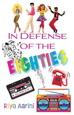 In Defense of the Eighties book