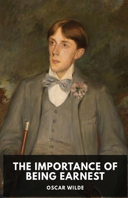 The Importance of Being Earnest: A play by Oscar Wilde (unabridged edition) book
