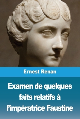 Examen de quelques faits relatifs � l'imp�ratrice Faustine book