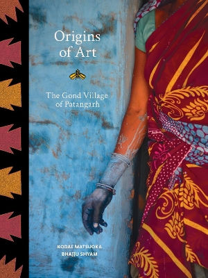 Origins of Art: The Gond Village of Patangarh book