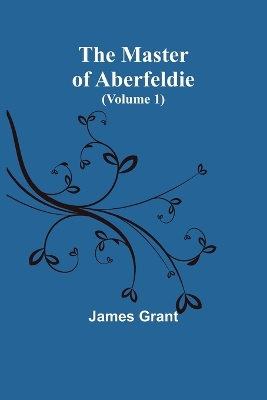 The Master of Aberfeldie (Volume 1) book