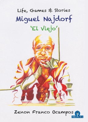 Miguel Najdorf - 'El Viejo' - Life, Games and Stories book