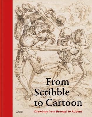 From Scribble to Cartoon: Drawings from Bruegel to Rubens book