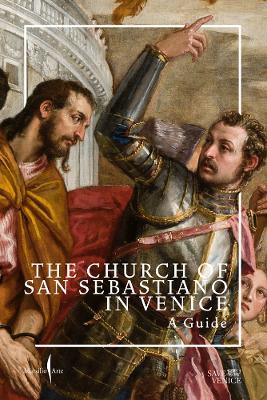 The Church of San Sebastiano in Venice: A Guide book