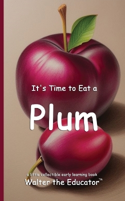 It's Time to Eat a Plum book