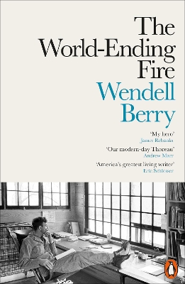 World-Ending Fire by Wendell Berry