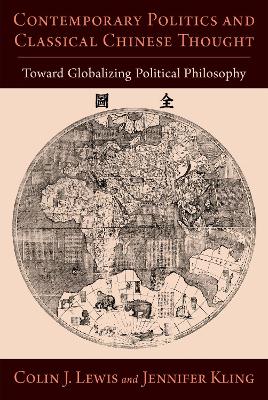Contemporary Politics and Classical Chinese Thought: Toward Globalizing Political Philosophy book