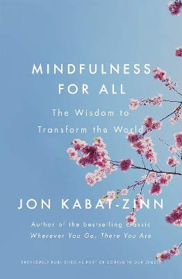 Mindfulness for All: The Wisdom to Transform the World by Jon Kabat-Zinn