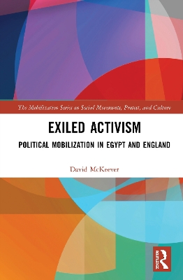 Exiled Activism: Political Mobilization in Egypt and England by David McKeever