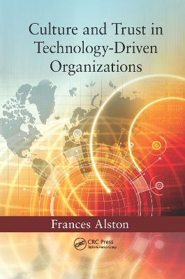 Culture and Trust in Technology-Driven Organizations by Frances Alston