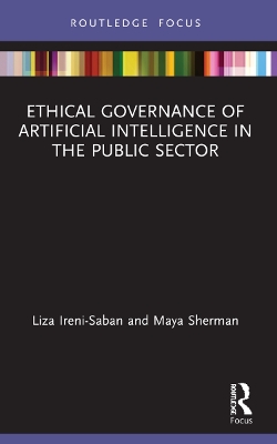 Ethical Governance of Artificial Intelligence in the Public Sector by Liza Ireni-Saban