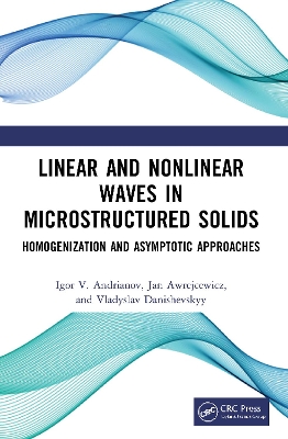 Linear and Nonlinear Waves in Microstructured Solids: Homogenization and Asymptotic Approaches by Igor V. Andrianov
