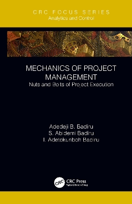 Mechanics of Project Management: Nuts and Bolts of Project Execution by Adedeji B. Badiru