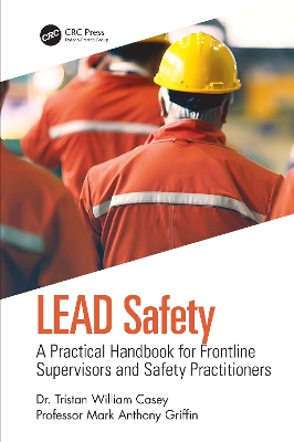 LEAD Safety: A Practical Handbook for Frontline Supervisors and Safety Practitioners by Tristan William Casey