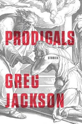 Prodigals by Greg Jackson