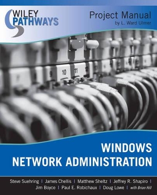 Wiley Pathways Windows Network Administration Project Manual by Steve Suehring
