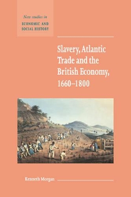 Slavery, Atlantic Trade and the British Economy, 1660-1800 by Kenneth Morgan