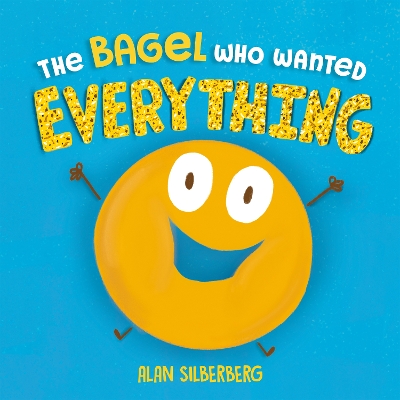 The Bagel Who Wanted Everything book