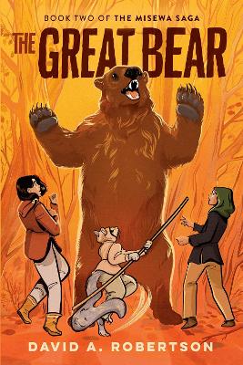 The Great Bear: The Misewa Saga, Book Two by David A. Robertson