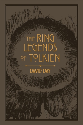 The Ring Legends of Tolkien: An Illustrated Exploration of Rings in Tolkien's World, and the Sources that Inspired his Work from Myth, Literature and History book