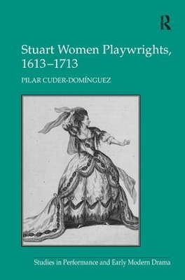 Stuart Women Playwrights, 1613-1713 by Pilar Cuder-Domínguez