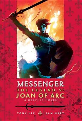 Messenger: The Legend of Joan of Arc by Tony Lee