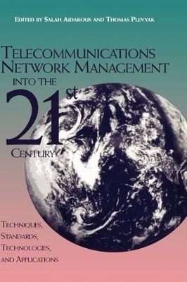 Telecommunications Network Management into the 21st Century by Salah Aidarous