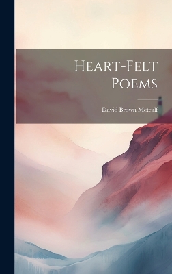 Heart-felt Poems by David Brown 1851- Metcalf