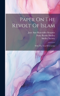Paper On The Revolt Of Islam: With The Text Of A Letter by Jane Ann Heavisides Simpson