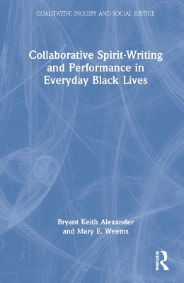 Collaborative Spirit-Writing and Performance in Everyday Black Lives book
