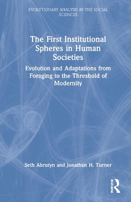 The First Institutional Spheres in Human Societies: Evolution and Adaptations from Foraging to the Threshold of Modernity book