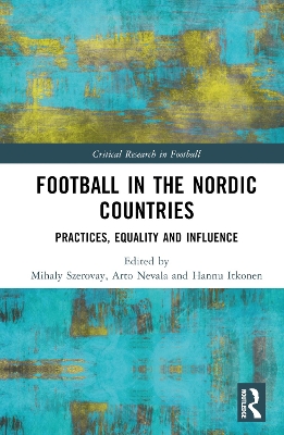 Football in the Nordic Countries: Practices, Equality and Influence book