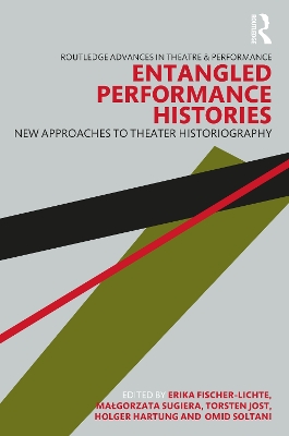 Entangled Performance Histories: New Approaches to Theater Historiography book