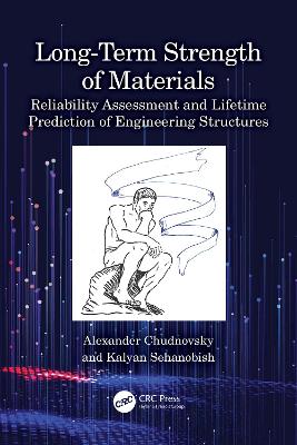 Long-Term Strength of Materials: Reliability Assessment and Lifetime Prediction of Engineering Structures by Alexander Chudnovsky