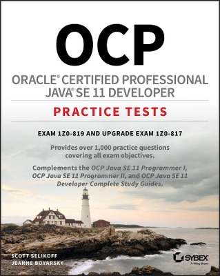 OCP Oracle Certified Professional Java SE 11 Developer Practice Tests: Exam 1Z0-819 and Upgrade Exam 1Z0-817 book