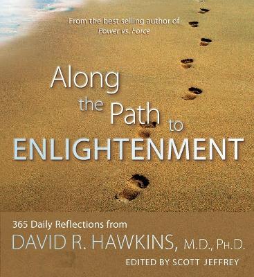 Along the Path to Enlightenment: 365 Daily Reflections from David R. Hawkins, M.D., Ph.D. book