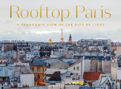 Rooftop Paris: A Panoramic View of the City of Light book