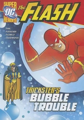 Flash: Trickster's Bubble Trouble by Michael Dahl